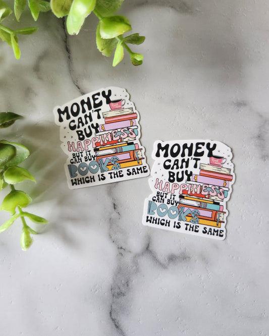 Money Can't Buy Happiness But It Can Buy Books - Vinyl Sticker